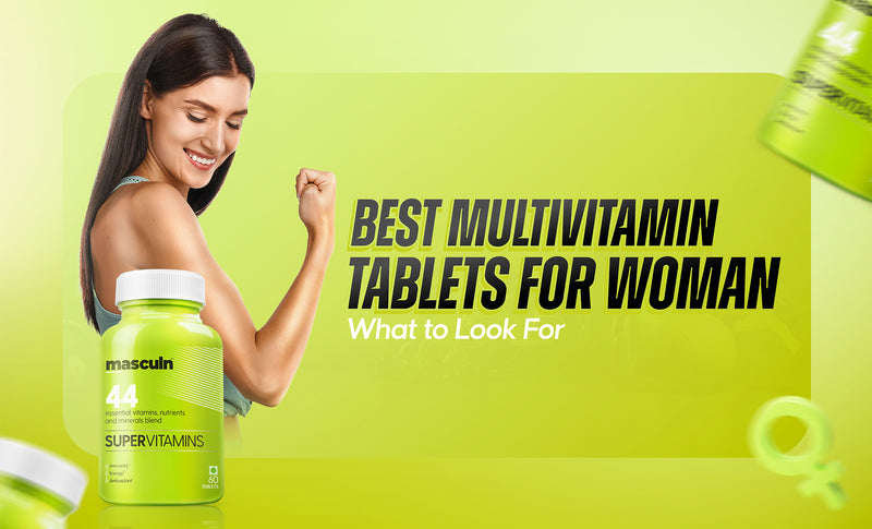 Best Multivitamin Tablets for Women What to Look For